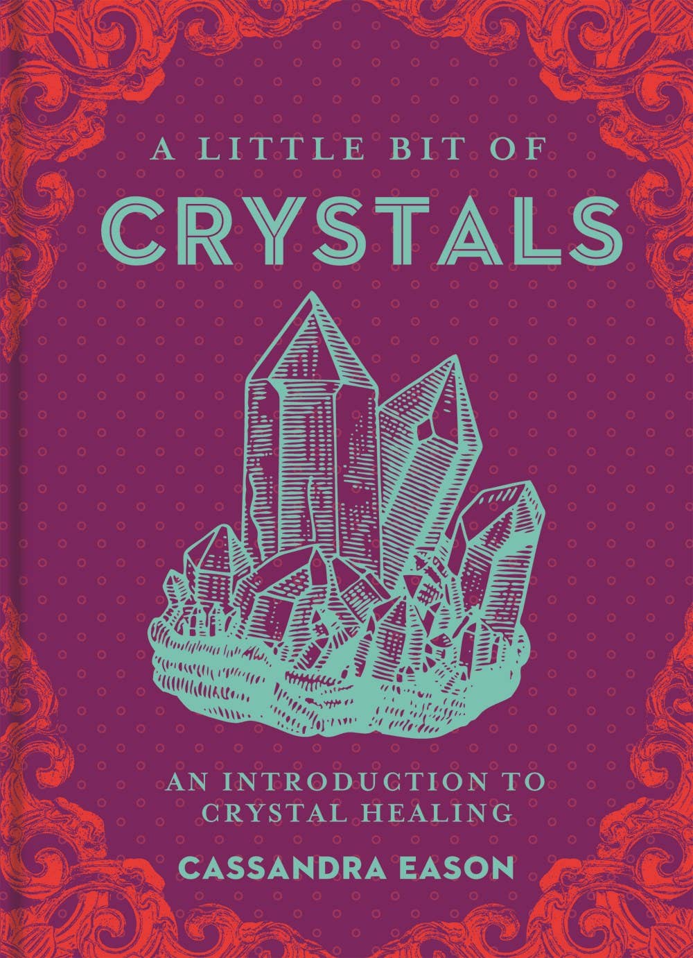 A Little Bit of Crystals by Cassandra Eason